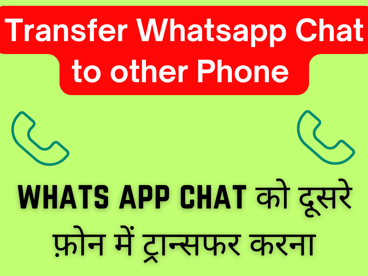 How to Transfer Whatsapp Chat to other phone