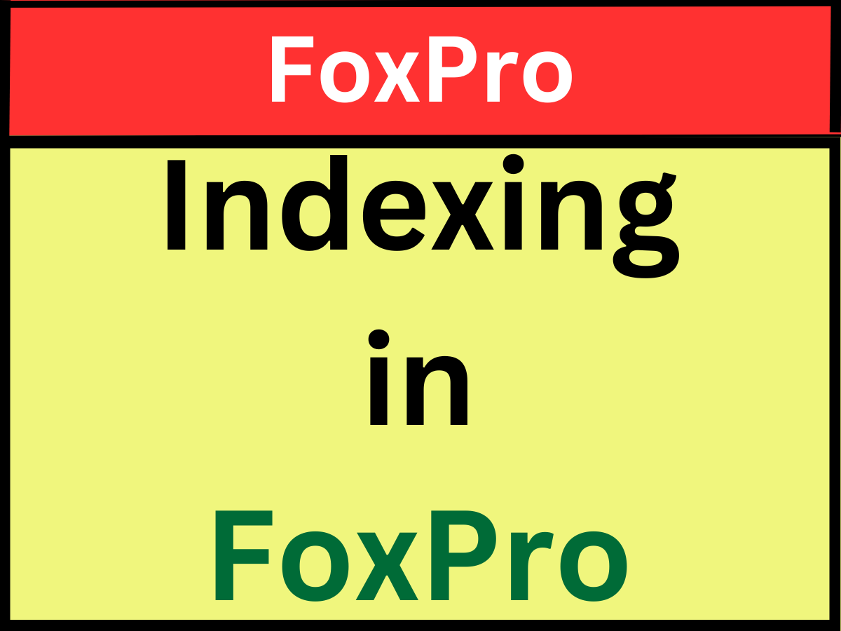 Indexing in FoxPro with Example